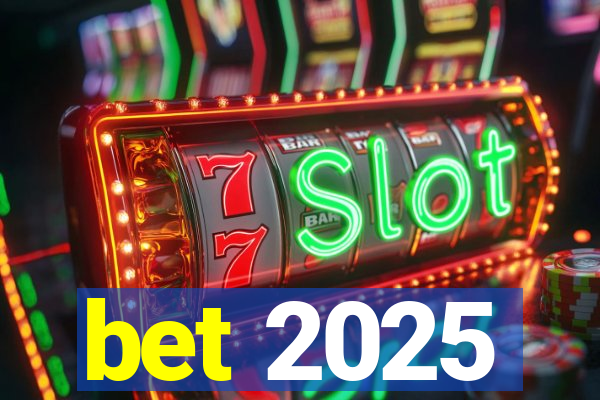 bet 2025